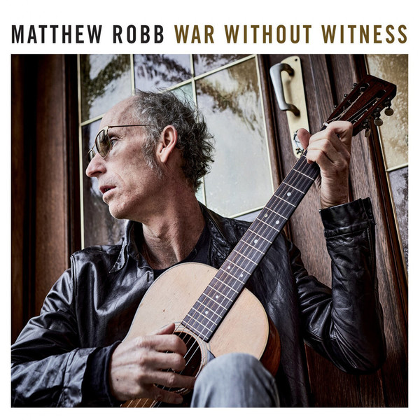 Matthew Robb - War Without Witness (2021)